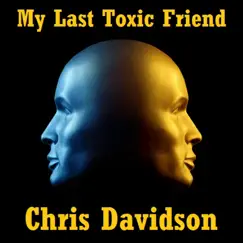 My Last Toxic Friend - Single by Chris Davidson album reviews, ratings, credits