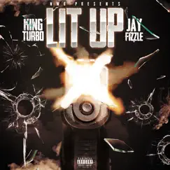 Lit Up (feat. Jay Fizzle) - Single by King Turbo album reviews, ratings, credits