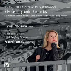 An Eventful Morning in East London: 21st Century Violin Concertos by Harriett Mackenzie, English String Orchestra, English Symphony Orchestra, Retorica & Kenneth Woods album reviews, ratings, credits