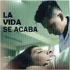 La Vida Se Acaba - Single album lyrics, reviews, download