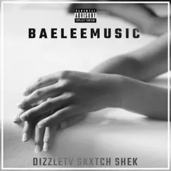 Baddie (feat. Dizzletv, Skxtch & Shek) - Single by BaeLeeMusic album reviews, ratings, credits