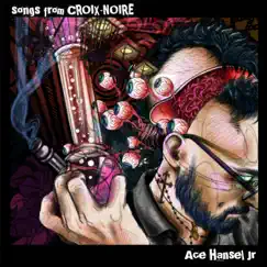 Songs From Croix-Noire by Ace Hansel Jr. album reviews, ratings, credits