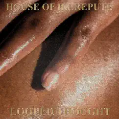 Looped Thought - Single by House Of Ill Repute album reviews, ratings, credits