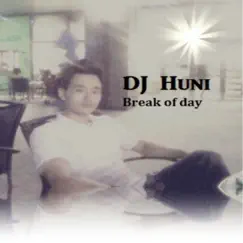 Break of Day - EP by DJ Huni album reviews, ratings, credits