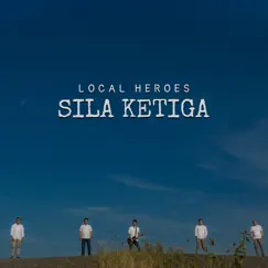 Sila Ketiga - Single by Local Heroes album reviews, ratings, credits