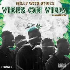Vibes on Vibes - Single by Willy With D'Juice album reviews, ratings, credits