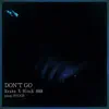 Don't Go (feat. Block 888) - Single album lyrics, reviews, download