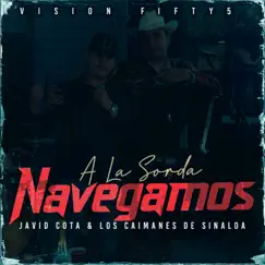 A la Sorda Navegamos - Single by Javid Cota & Los Caimanes De Sinaloa album reviews, ratings, credits