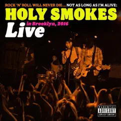 Rock 'N' Roll Will Never Die... Not As Long As I'm Alive: Live in Brooklyn, 2016 (Live at the Gateway, Brooklyn, NY) by Holy Smokes album reviews, ratings, credits