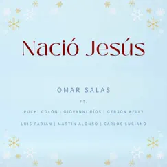 Nació Jesús (feat. Carlos Luciano, Gerson Kelly, Luis Fabian & Martín Alonso) - Single by Omar Salas, Puchi Colón & Giovanni Rios album reviews, ratings, credits