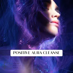 Positive Aura Cleanse by 432 Hz Powerful Tones, Healing 432Hz Music & Deep Sleep Music Delta Binaural 432 Hz album reviews, ratings, credits