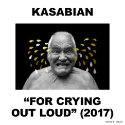 For Crying Out Loud (Deluxe) by Kasabian album reviews, ratings, credits