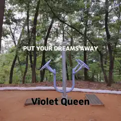 Put Your Dreams Away - Single by Violet Queen album reviews, ratings, credits