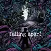 Falling Apart - Single album lyrics, reviews, download