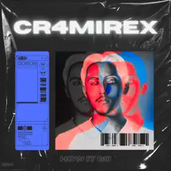 How It Go - Single by Cr4mirex album reviews, ratings, credits