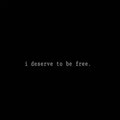 I Deserve to Be Free (feat. Rodrick Cliche) Song Lyrics
