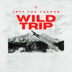 Wild Trip - Single by Jeff The Jacker album reviews, ratings, credits