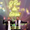 O Rei da Glória: In Live (Playback) - Single album lyrics, reviews, download
