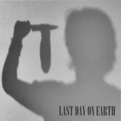 Last Day On Earth Song Lyrics