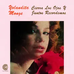 Cierra Los Ojos Y Juntos Recordemos by Yolandita Monge album reviews, ratings, credits