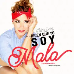 Dicen Que Yo Soy Mala (Versión Tropical) Song Lyrics