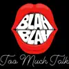 Too Much Talk (feat. Cairo the Mask, J.O.S, Official Davis & Ezra Blair) - Single album lyrics, reviews, download