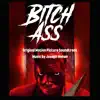 Bitch Ass (Original Motion Picture Soundtrack) album lyrics, reviews, download