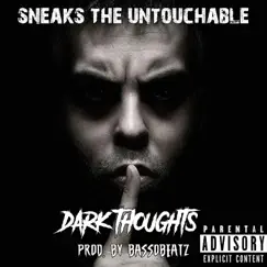 Dark Thoughts - Single by Sneaks the Untouchable album reviews, ratings, credits