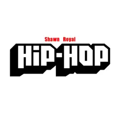 Hip-Hop (feat. Ss Rapper) - Single by Shawn Royal album reviews, ratings, credits