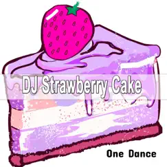 One Dance - Single by Dj Strawberry Cake album reviews, ratings, credits