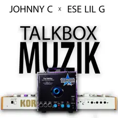 TalkBox Muzik (feat. Ese Lil G) - Single by Johnny C album reviews, ratings, credits