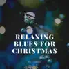 Relaxing Blues for Christmas album lyrics, reviews, download