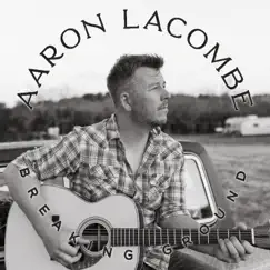 Breaking Ground by Aaron Lacombe album reviews, ratings, credits