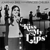 Kiss My Lips (feat. Princess Chelsea) - Single album lyrics, reviews, download