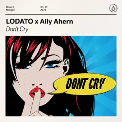 Don't Cry - Single by Lodato & Ally Ahern album reviews, ratings, credits