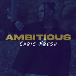 Ambitious - Single by Chris Fresh album reviews, ratings, credits