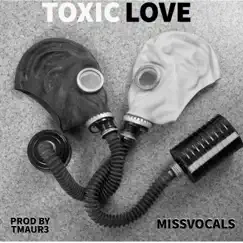 Toxic Love - Single by MISSVOCALS album reviews, ratings, credits