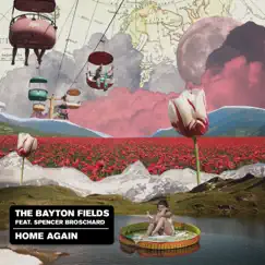 Home Again (feat. Spencer Broschard) - Single by The Bayton Fields album reviews, ratings, credits