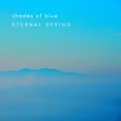 Shades of Blue - Single by Eternal Spring album reviews, ratings, credits