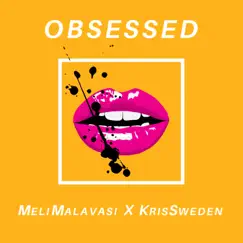 Obsessed (feat. Meli Malavasi) - Single by KrisSweden album reviews, ratings, credits