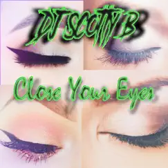 Close Your Eyes - Single by DJ Scotty B album reviews, ratings, credits