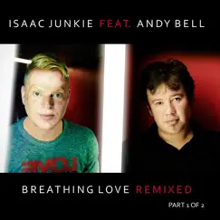 Breathing Love (feat. Andy Bell) - Single by Isaac Junkie album reviews, ratings, credits