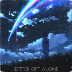 Better Off Alone Song Lyrics