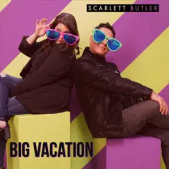 Big Vacation - Single by Scarlett Butler album reviews, ratings, credits