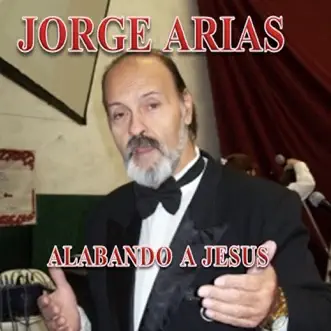 Alabando a Jesús by Jorge Arias album download