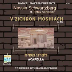 Vizichron Moshiach (feat. Itchik Schwartz) [Acapella] - Single by Nossin Schwartzberg album reviews, ratings, credits