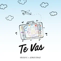Te Vas - Single by Hugo G & Josue Diaz album reviews, ratings, credits