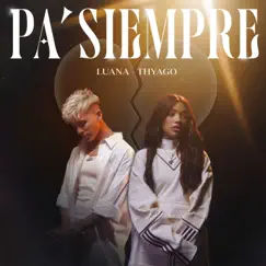 PA' SIEMPRE - Single by Luana & Thyago Rojas album reviews, ratings, credits