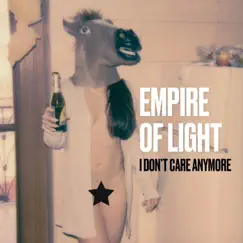 I Don't Care Anymore - Single by Empire of Light album reviews, ratings, credits