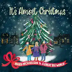 It's Almost Christmas - Single by Ingrid Michaelson & A Great Big World album reviews, ratings, credits
